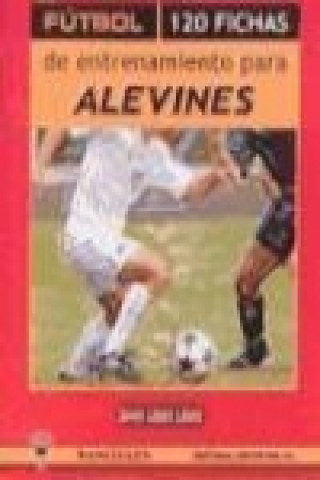 Könyv Fútbol, 120 fichas de entrenamiento para alevines Javier . . . [et al. ] López López