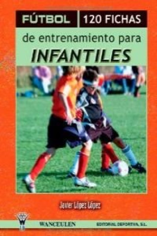 Kniha Fútbol, 120 fichas de entrenamiento para infantiles Javier . . . [et al. ] López López