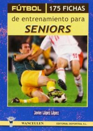 Книга Fútbol, 175 fichas de entrenamiento para seniors Javier . . . [et al. ] López López