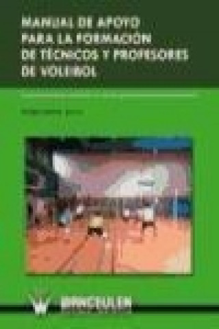 Книга Manual de apoyo para la formación de técnicos y profesores de voleibol : un planteamiento adaptado al espacio europeo de educación superior María Perla Moreno Arroyo