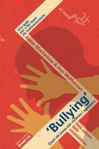 Könyv Bullying : quan els joves són víctimes i agressors Ann MacPherson