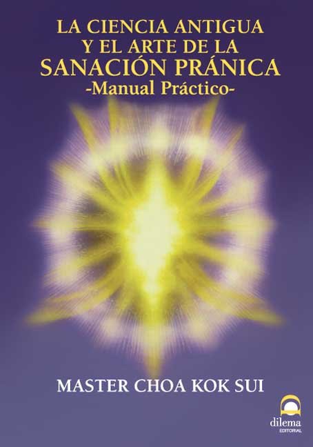 Książka Sanación pránica : la ciencia antigua y el arte de la sanación pránica : manual práctico Choa Kok Sui