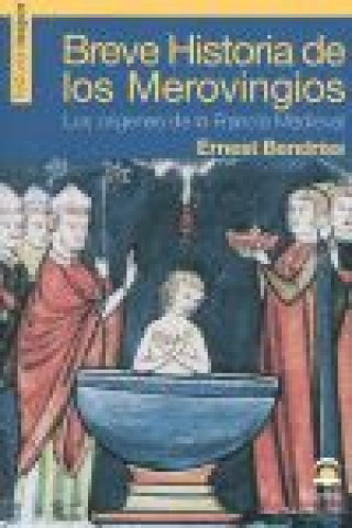 Carte Breve historia de los merovingios : los orígenes de la Francia medieval Ernest Bendriss