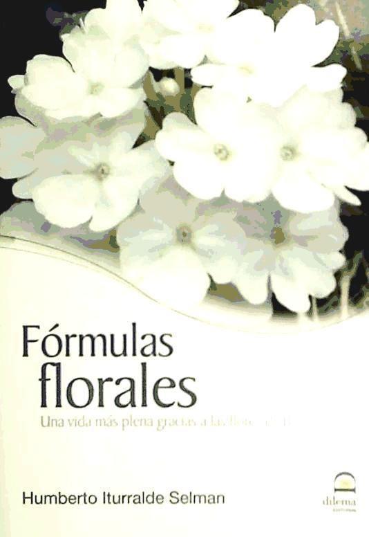 Kniha Fórmulas florales : una vida más plena gracias a las flores de Bach Humberto Iturralde Selman