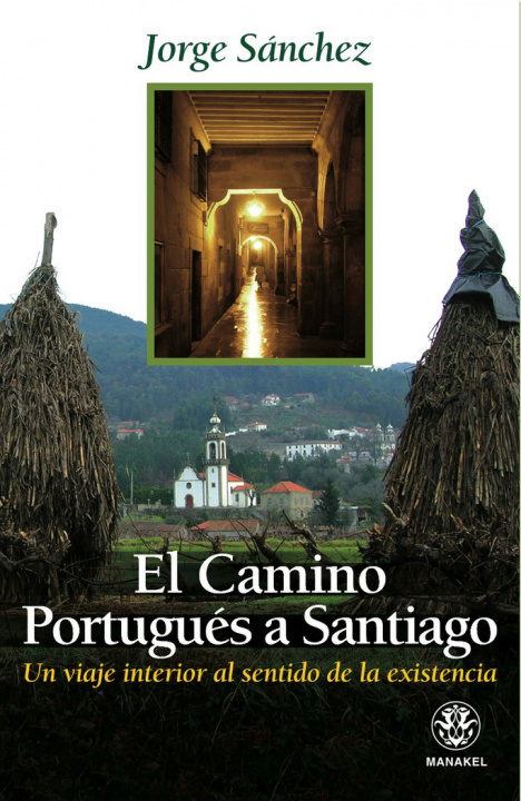 Книга El Camino Portugués a Santiago : un viaje interior al sentido de la existencia Jorge Sánchez