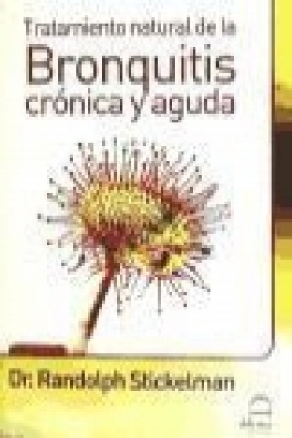 Knjiga Tratamiento natural de la bronquitis crónica y aguda Randolph Stickelman