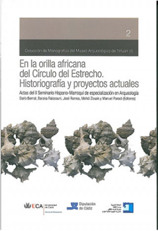 Kniha En la orilla africana del Círculo del Estrecho : historiografía y proyectos actuales : Actas del II Seminario Hispano-Marroquí de Especialización en A Seminario Hispano-Marroquí de Especialización en Arqueología