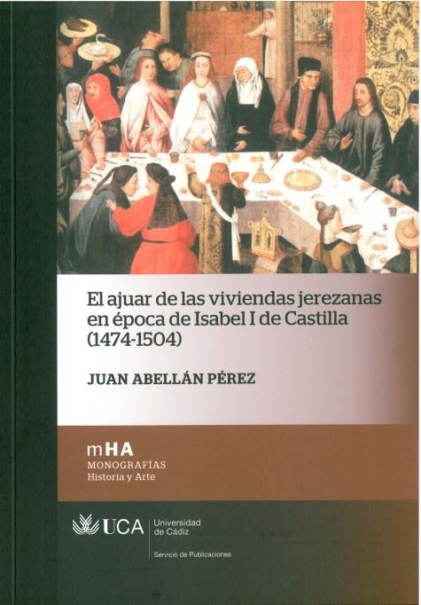 Carte El ajuar de las viviendas jerezanas en época de Isabel I de Castilla Juan . . . [et al. ] Abellán Pérez