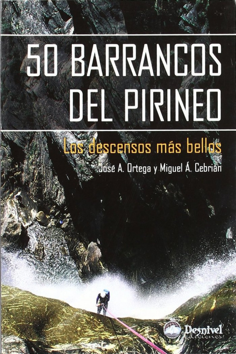 Carte 50 barrancos del Pirineo : los descensos más bellos Miguel Ángel Cebrián Martín