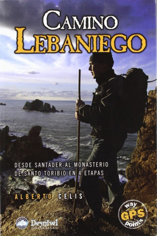 Книга Camino lebaniego : desde Santander al Monasterio de Santo Toribio en 4 etapas Alberto Celis Gutiérrez