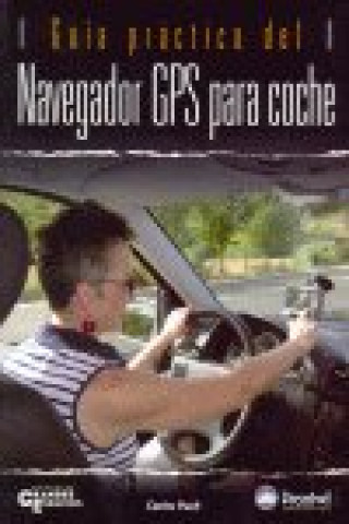 Carte Guía práctica del navegador GPS para coche Carlos Puch Ramírez