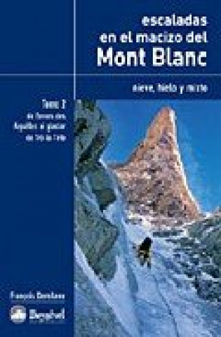 Book Escaladas en el macizo del Mont Blanc. Tomo II : Nieve, hielo y mixto 