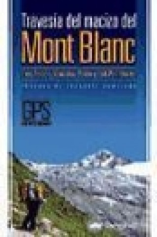 Carte La travesía del macizo del Mont Blanc Luis Aurelio González Prieto