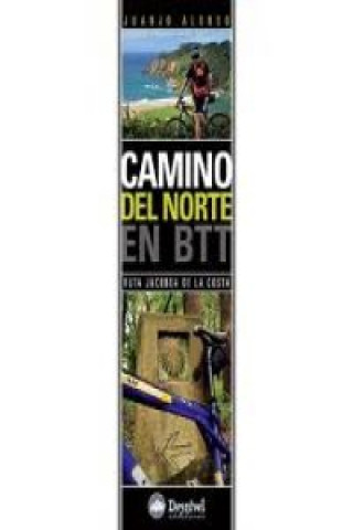 Könyv Camino del norte en BTT : Ruta Jacobea de la costa Juanjo Alonso