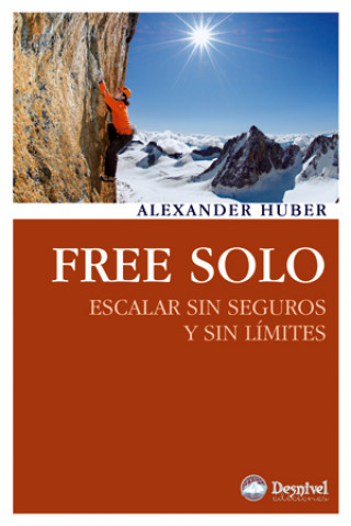 Könyv Free solo : escalar sin seguros y sin límites Alexander Huber