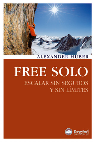 Kniha Free solo : escalar sin seguros y sin límites Alexander Huber