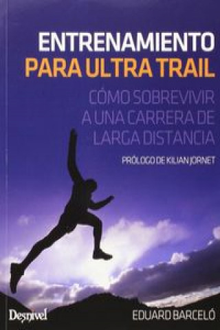 Carte Entrenamiento para ultra trail : cómo sobrevivir a una carrera de larga distancia EDUARD BARCELO