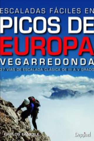 Könyv Escaladas fáciles en Picos de Europa. Vegarredonda: 37 vías de escalada clásica de III a V grado CARLOS LAMOILE