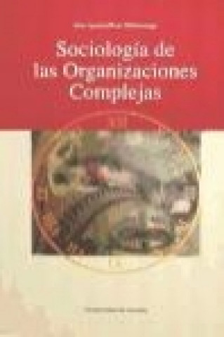 Książka Sociología de las organizaciones complejas José Ignacio Ruiz Olabuénaga