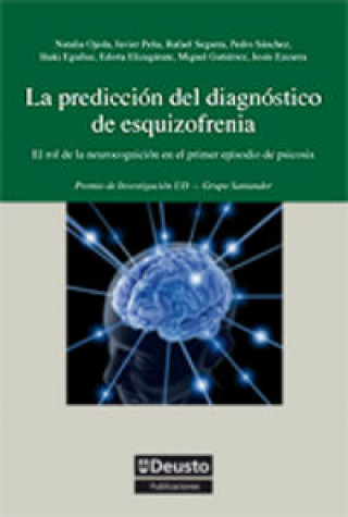 Kniha La predicción del diagnóstico de esquizofrenia : el rol de la neurocognición en el primer episodio de psicosis Natalia . . . [et al. ] Ojeda del Pozo