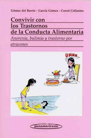 Kniha Convivir con los trastornos de la conducta alimentaria : anorexia, bulimia y trastorno por atracones José Andrés Gómez del Barrio