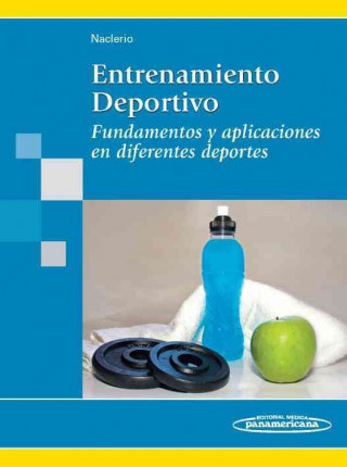 Kniha Entrenamiento deportivo : fundamentos y aplicaciones en diferentes deportes Fernando Naclerio Ayllón