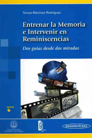 Könyv Entrenar la Memoria e Intervenir en las Reminiscencias. Dos guías desde dos miradas 
