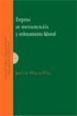 Книга La empresa en reestructuración y ordenamiento laboral José Luis Monereo Pérez