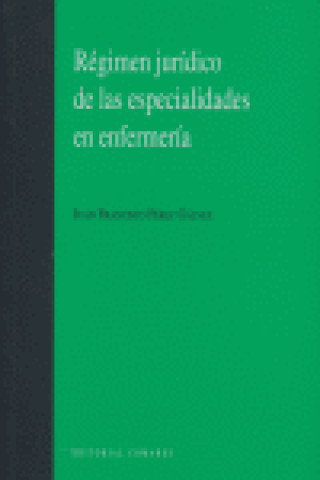 Kniha Régimen jurídico de las especialidades en enfermería Juan Francisco Pérez Gálvez