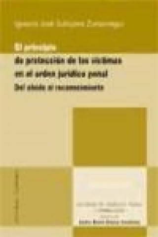 Livre El principio de protección de las víctimas en el orden jurídico-penal : del olvido al reconocimiento Ignacio José . . . [et al. ] Subijana Zunzunegui