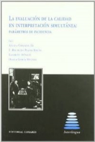 Knjiga La evaluación de la calidad en interpretación simultánea : parámetros de incidencia Ángela . . . [et al. ] Collados Ais