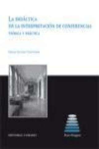 Книга La didáctica de la interpretación de conferencias : teoría y práctica Emilia . . . [et al. ] Iglesias Fernández