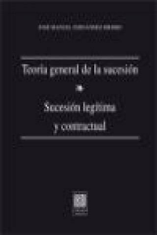 Könyv Teoría general de la sucesión : la sucesión legítima y contractual José Manuel Fernández Hierro