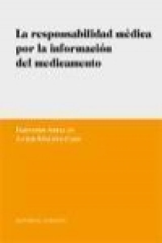 Könyv La responsabilidad médica por la información del medicamento Fernando . . . [et al. ] Abellán