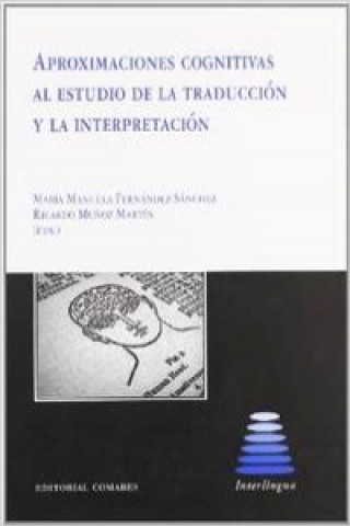 Carte Aproximaciones cognitivas al estudio de la traducción y la interpretación María Manuela . . . [et al. ] Fernández Sánchez