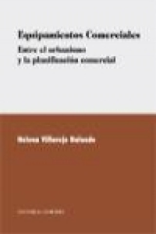 Kniha Equipamientos comerciales : entre el urbanismo y la planificación comercial Helena . . . [et al. ] Villarejo Galende