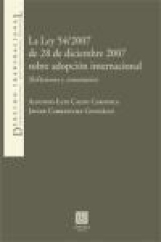 Libro La Ley 54/2007, de 28 de diciembre de 2007, sobre adopción internacional : (reflexiones y comentarios) Alfonso-Luis Calvo Caravaca