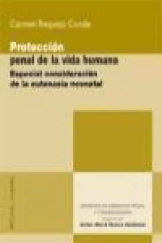 Книга Protección penal de la vida humana Carmen Requejo Conde