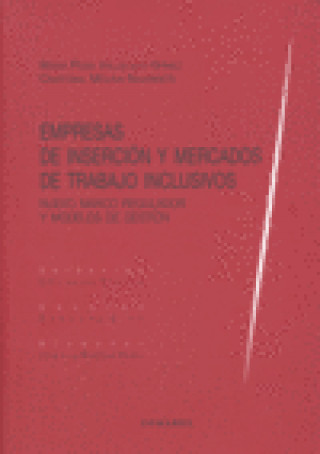 Carte Empresas de inserción y mercados de trabajo inclusivos : nuevo marco regulador y modelos de gestión Cristóbal Molina Navarrete