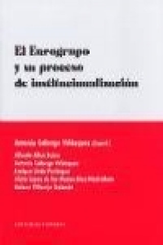 Книга El Eurogrupo y su proceso de institucionalización Antonio . . . [et al. ] Calonge Velázquez