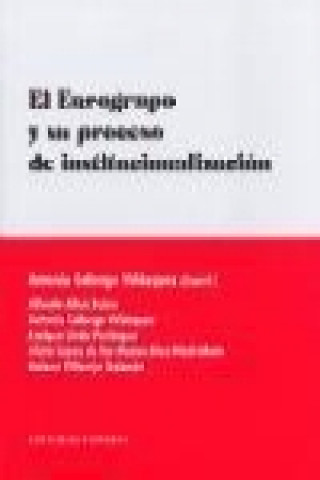 Knjiga El Eurogrupo y su proceso de institucionalización Antonio . . . [et al. ] Calonge Velázquez