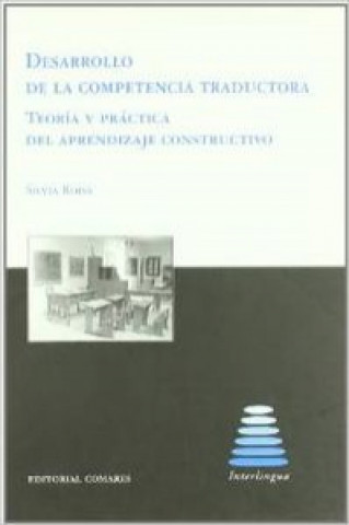 Книга Desarrollo de la competencia traductora : teoría y práctica del aprendizaje constructivo SILVIA ROISS