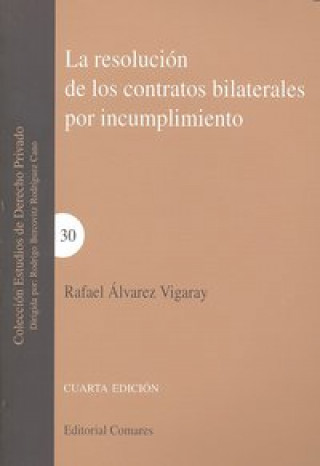 Buch La resolución de los contratos bilaterales por incumplimiento Rafael Álvarez Vigaray