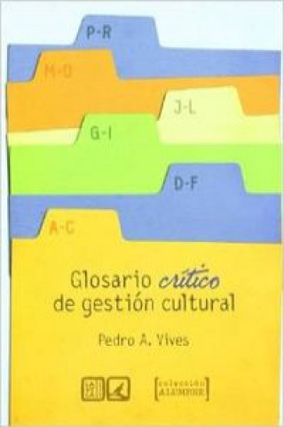 Kniha Glosario crítico de gestión cultural Pedro Antonio Vives Azancot