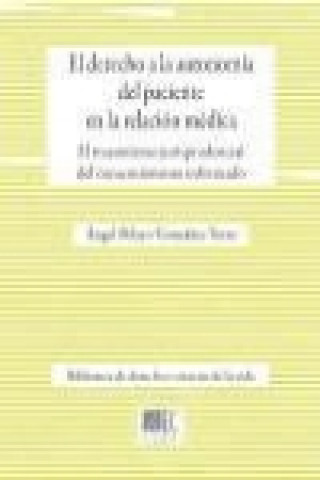 Książka El derecho a la autonomía personal del paciente en la relación médica Ángel . . . [et al. ] Pelayo González-Torre