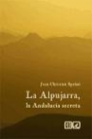 Carte La Alpujarra : la Andalucía secreta Jean-Christian Spahni