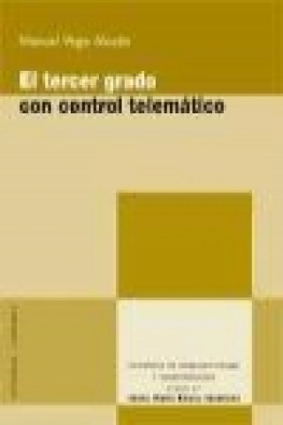 Libro EL TERCER GRADO CON CONTROL TELEMÁTICO. 