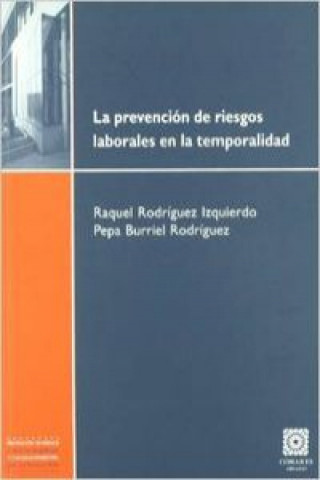 Könyv LA PREVENCIÓN DE RIESGOS LABORALES EN LA TEMPORALIDAD. 