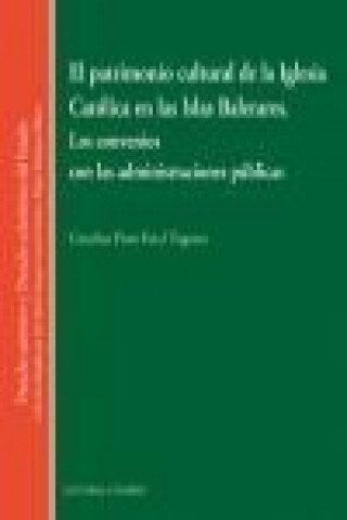 Книга El patrimonio cultural de la iglesia católica en las Islas Baleares Catalina Pons-Estel Tugores