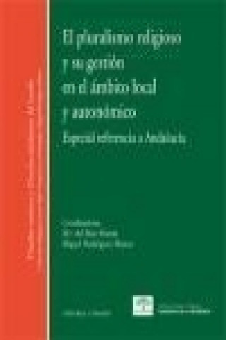 Książka EL PLURALISMO RELIGIOSO Y SU GESTIÓN EN EL ÁMBITO LOCAL Y AUTONÓMICO. 